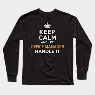 Office Manager Keep Calm And Let Handle It Long Sleeve T-Shirt